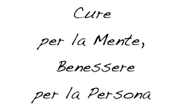 Cure 
per la Mente,
 Benessere 
per la Persona